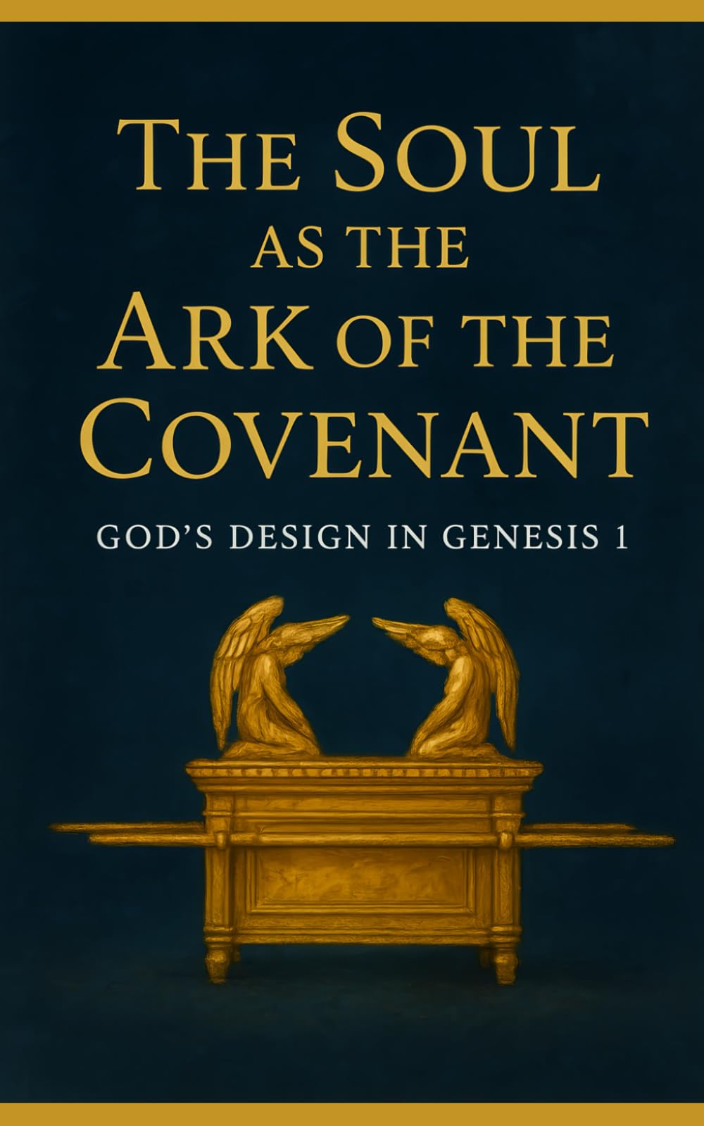 The Soul as the Ark of the Covenant: God’s Design in Genesis