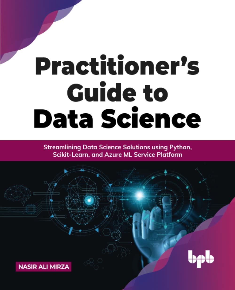 Buy Practitioner’s Guide to Data Science Streamlining Data Science