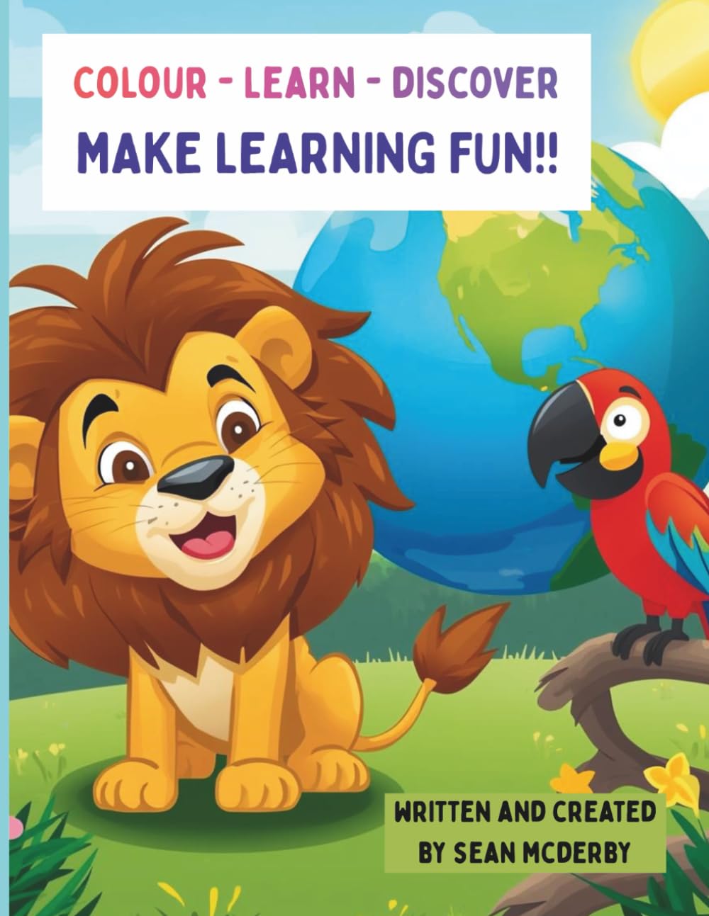 Colour - Learn - Discover, Make Learning Fun!!: Nature Colouring Book with Fun Facts for Children
