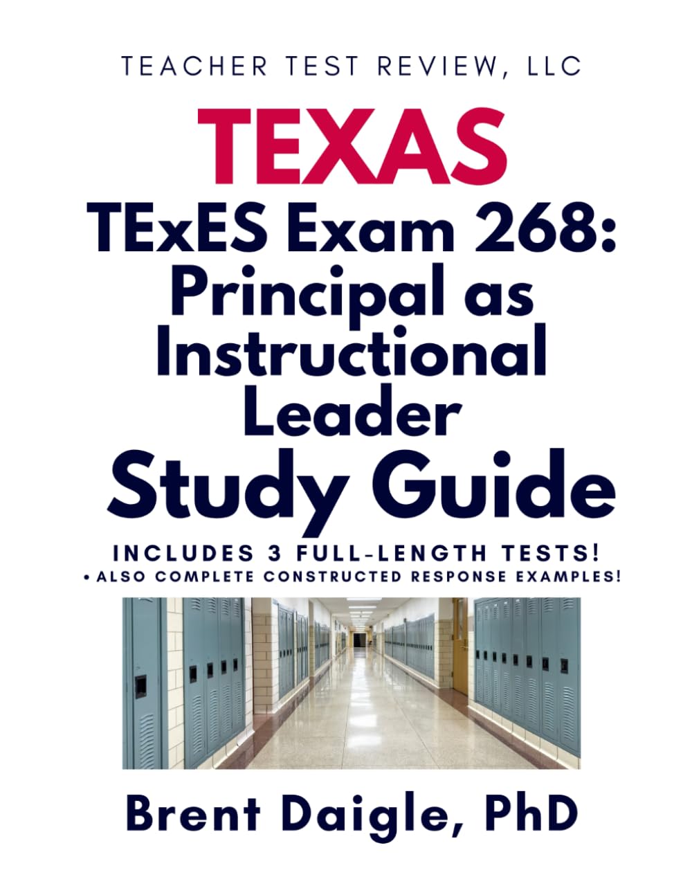TExES 268 Principal as Instructional Leader Study Guide: Practice Tests, Leadership Scenarios, and Constructed-Response Strategies for Texas School Administrator Certification