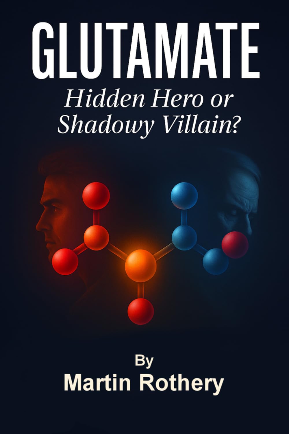 Glutamate: Hidden Hero or Shadow Villain (Martin Rothery | The Nine Realms Institute)