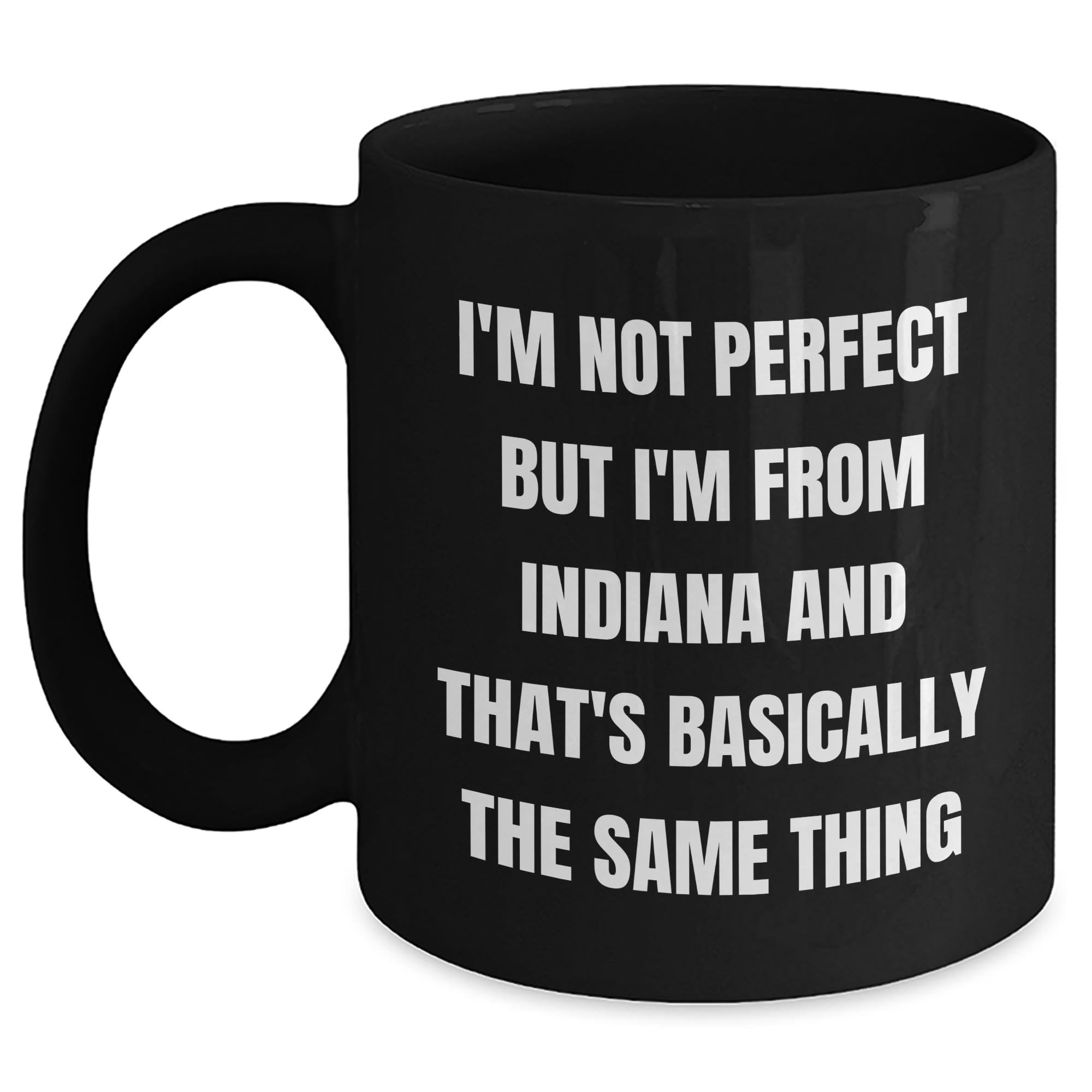 Funny Indiana Quote Black Coffee Mugs Gifts From Men to Indiana Friends and Family Christm — funny ceramic mug from ShopProudGifts