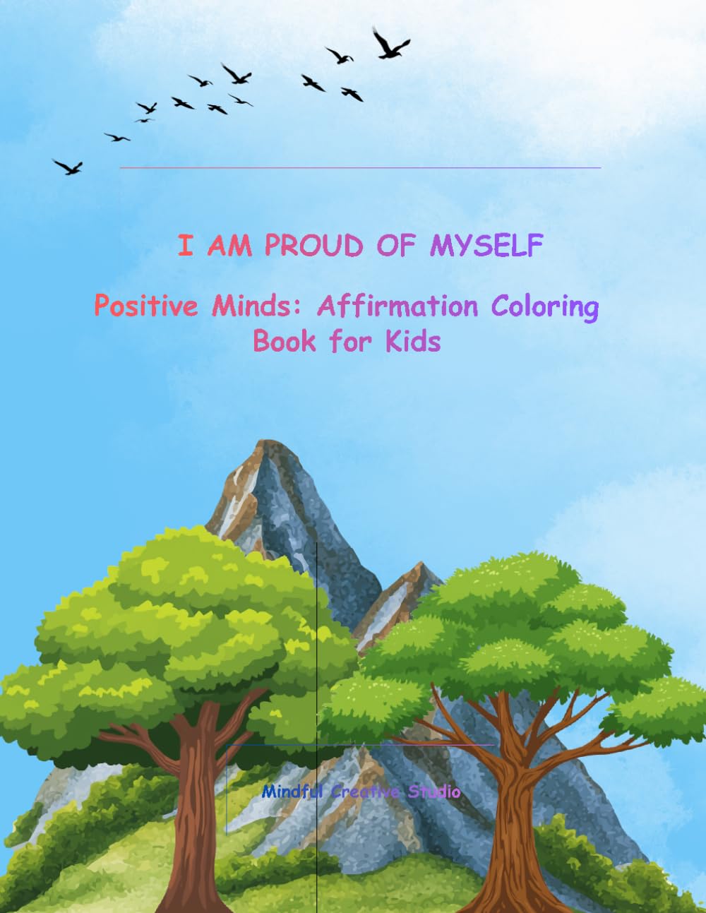 I Am Proud of Myself: Positive Minds: Affirmation Coloring Book for Kids