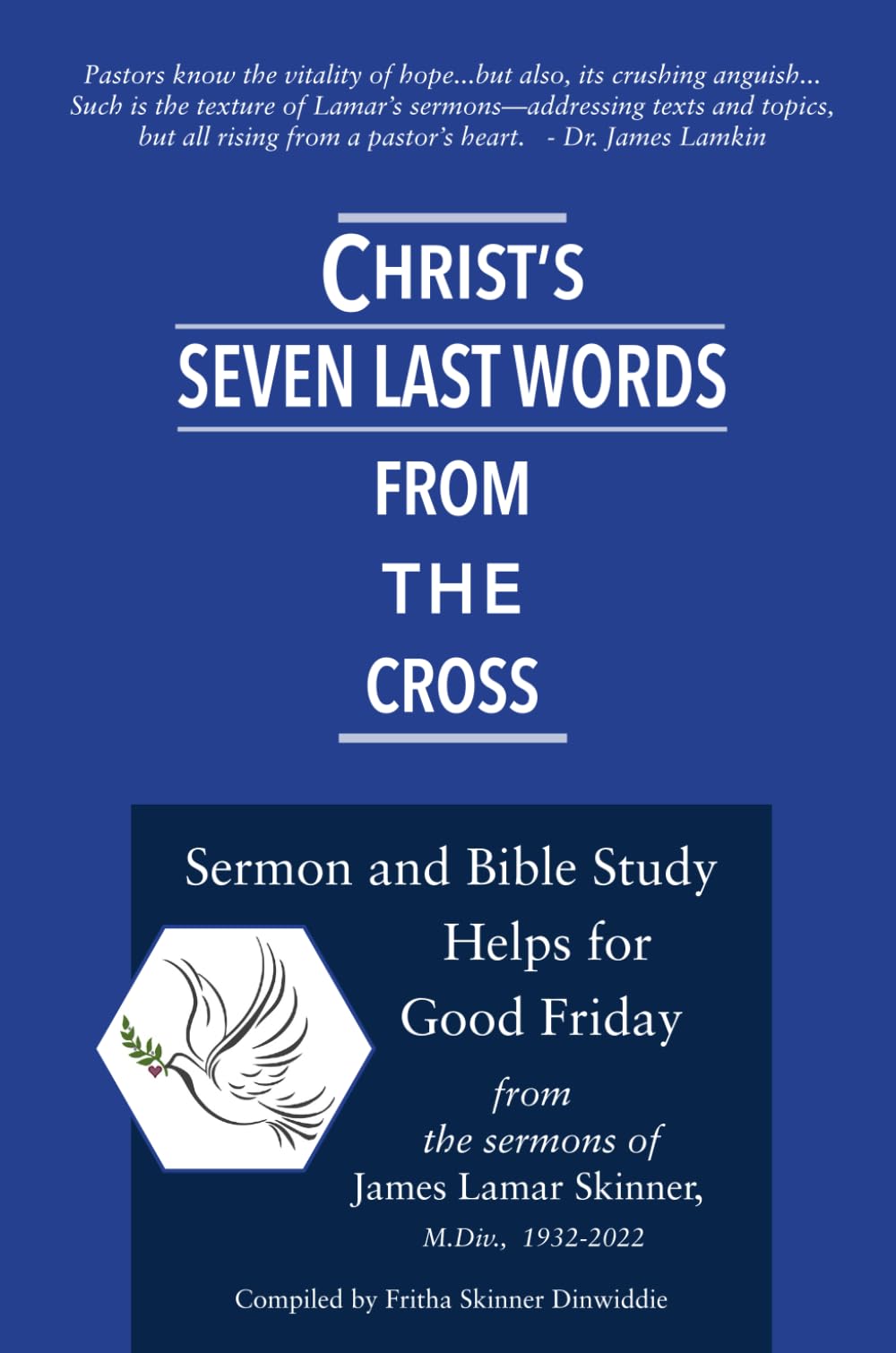 Christ's Seven Last Words From The Cross: Sermon and Bible Study Helps for Good Friday