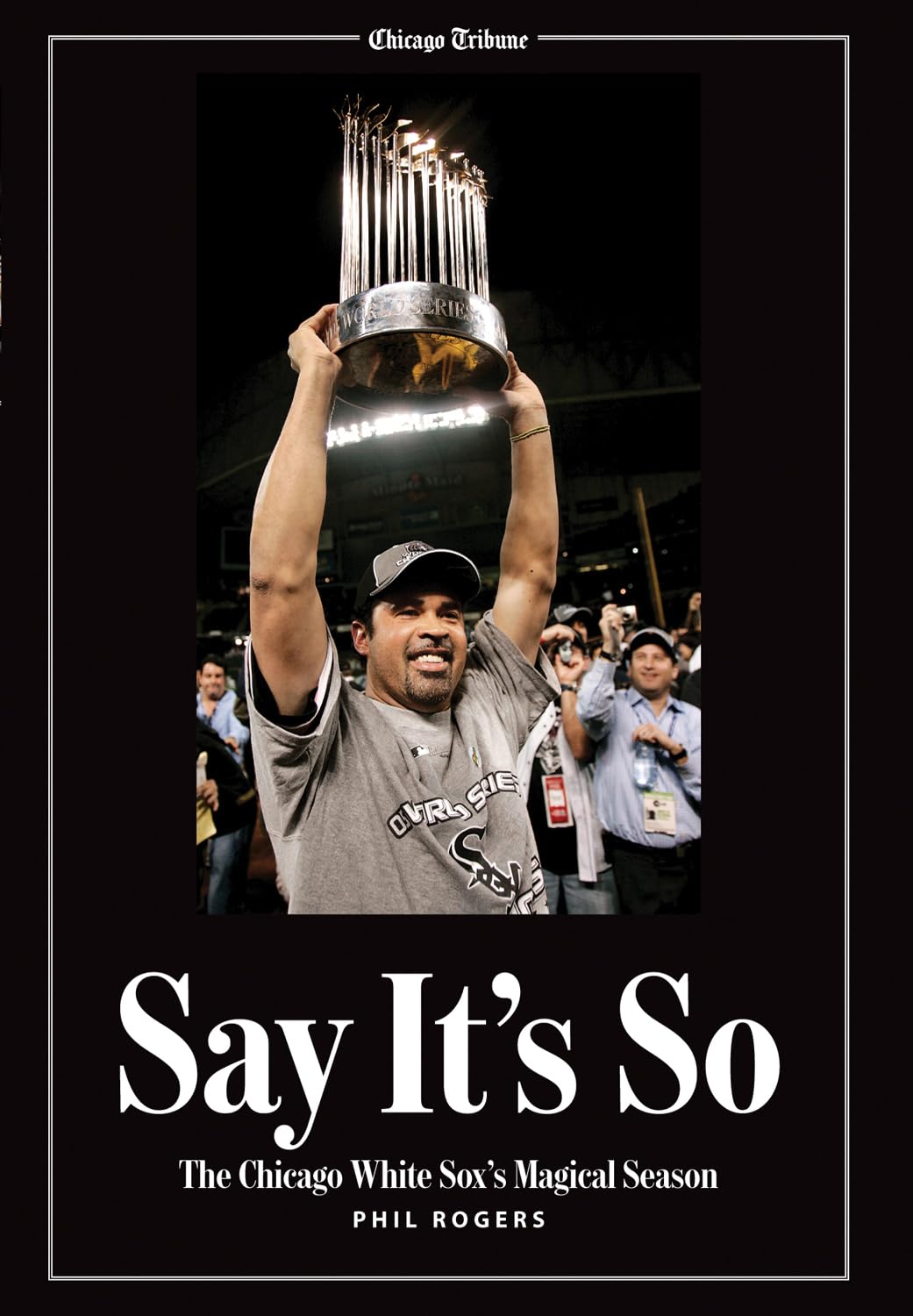 Buy Say It's So: The Chicago White Sox's Magical Season — BookShops.in