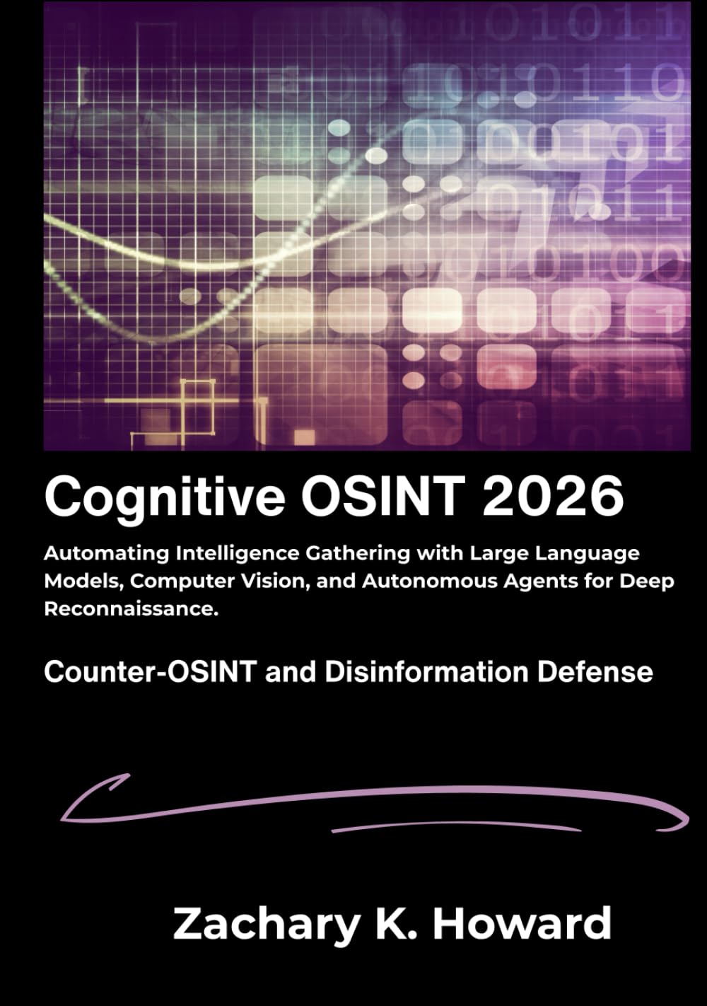 Cognitive OSINT 2026: Automating Intelligence Gathering with Large Language Models, Computer Vision, and Autonomous Agents for Deep Reconnaissance.