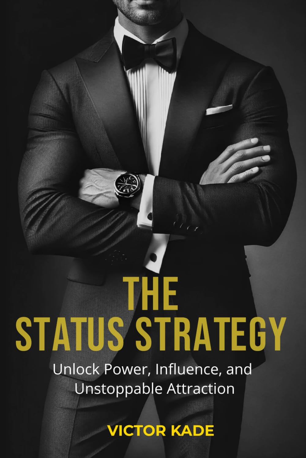 The Status Strategy: Unlock Power, Influence, and Unstoppable Attraction