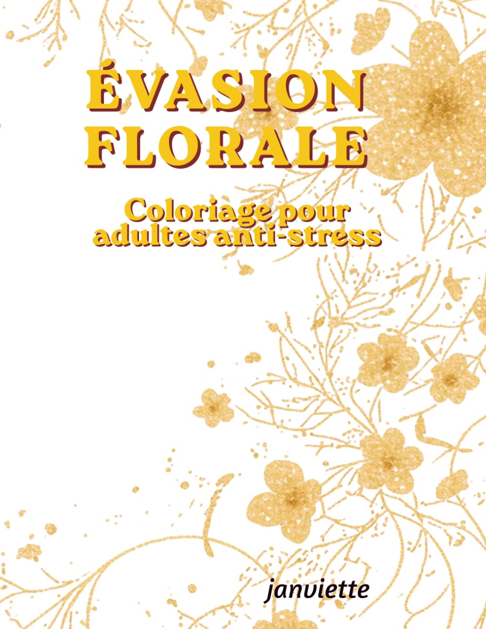 Évasion Florale: Coloriage pour adultes anti-stress