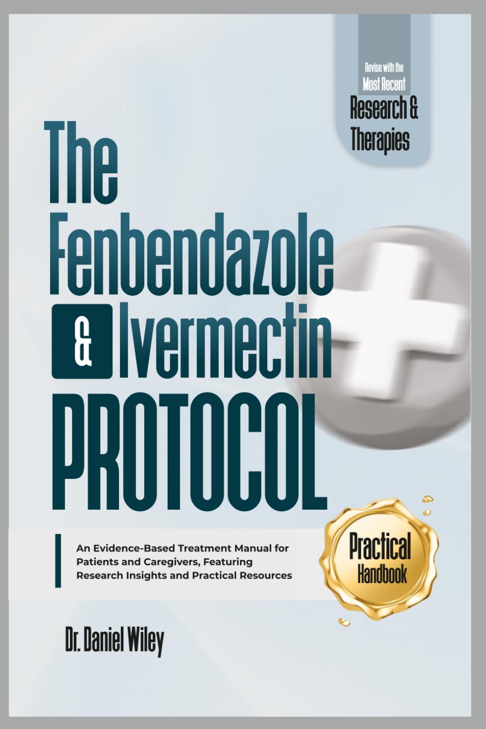 The Fenbendazole and Ivermectin Protocol: An Evidence-Based Treatment Manual for Patients and Caregivers, Featuring Research Insights and Practical Resources