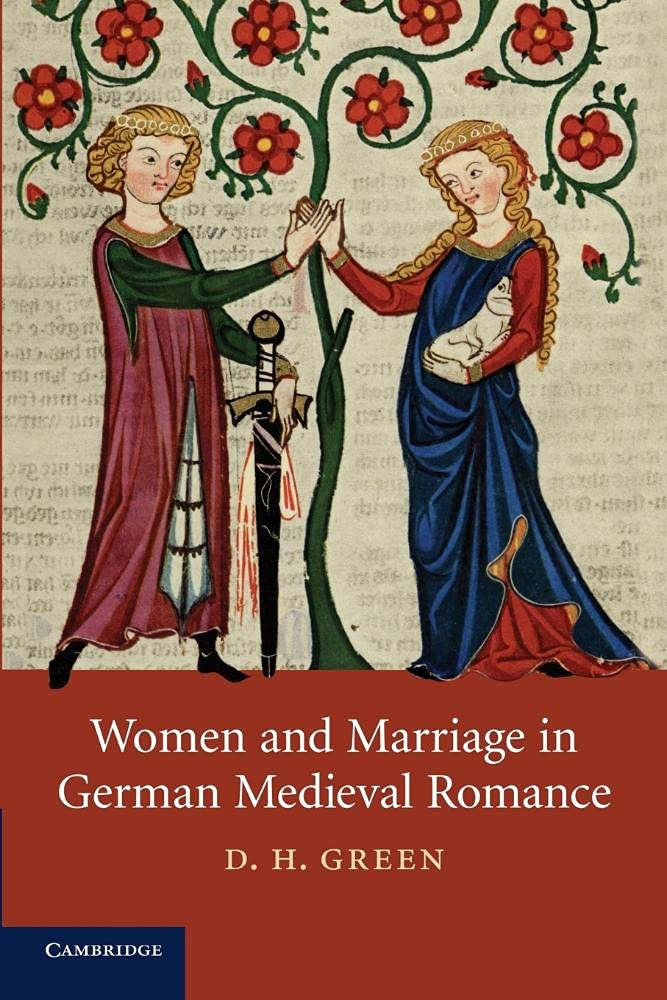 Women and Marriage in German Medieval Romance: 74 (Cambridge Studies in Medieval Literature, Series Number 74)