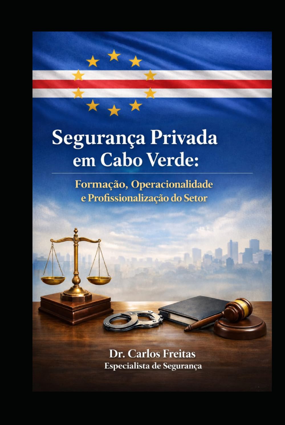 Segurança Privada em Cabo Verde: Formação, Operacionalidade e Profissionalização do Setor