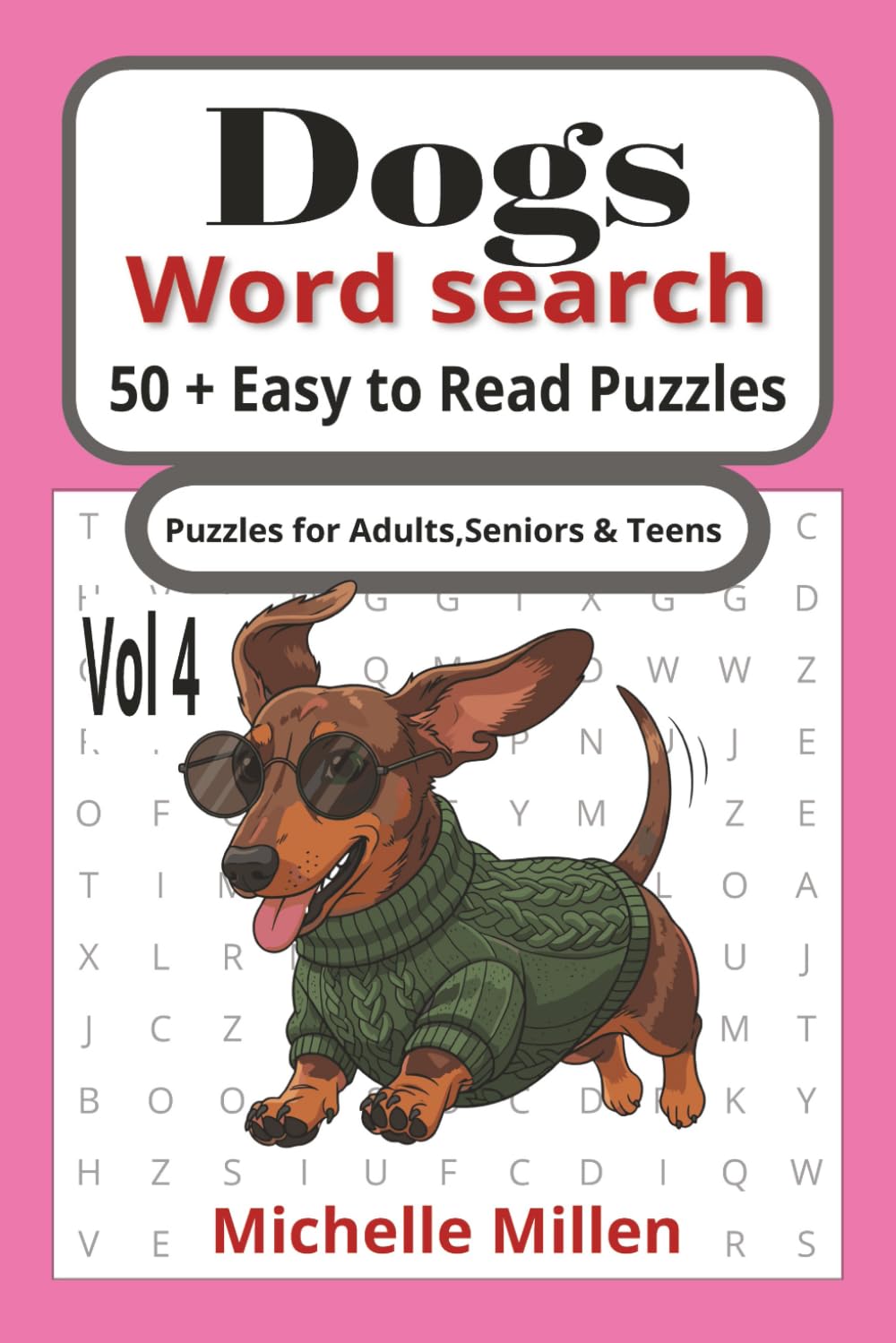 Dog lovers easy to read word search puzzle book Vol 4: Word search puzzle book for dog lovers Vol 4 large print easy to read with answers for stress ... pages 6x9 inches for adults seniors and teens