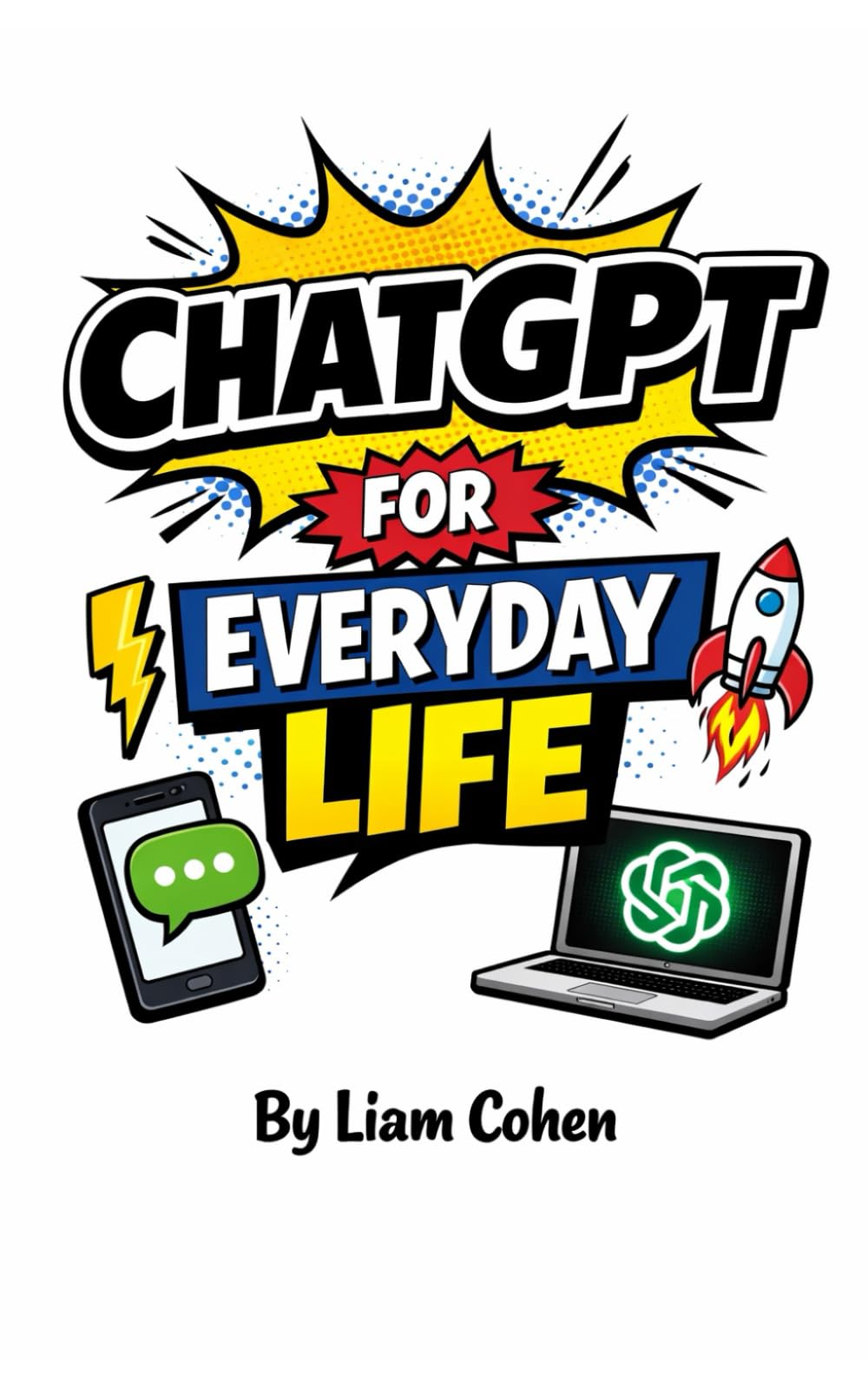 ChatGPT for Everyday Life: 101 Genius Prompts to Save Time, Make Money & Improve Your Life