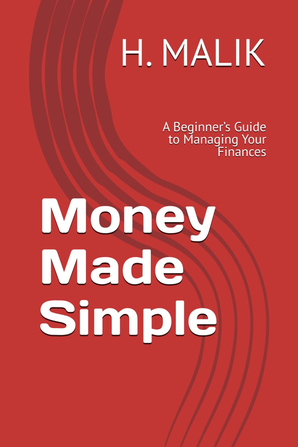 Money Made Simple: A Beginner’s Guide to Managing Your Finances