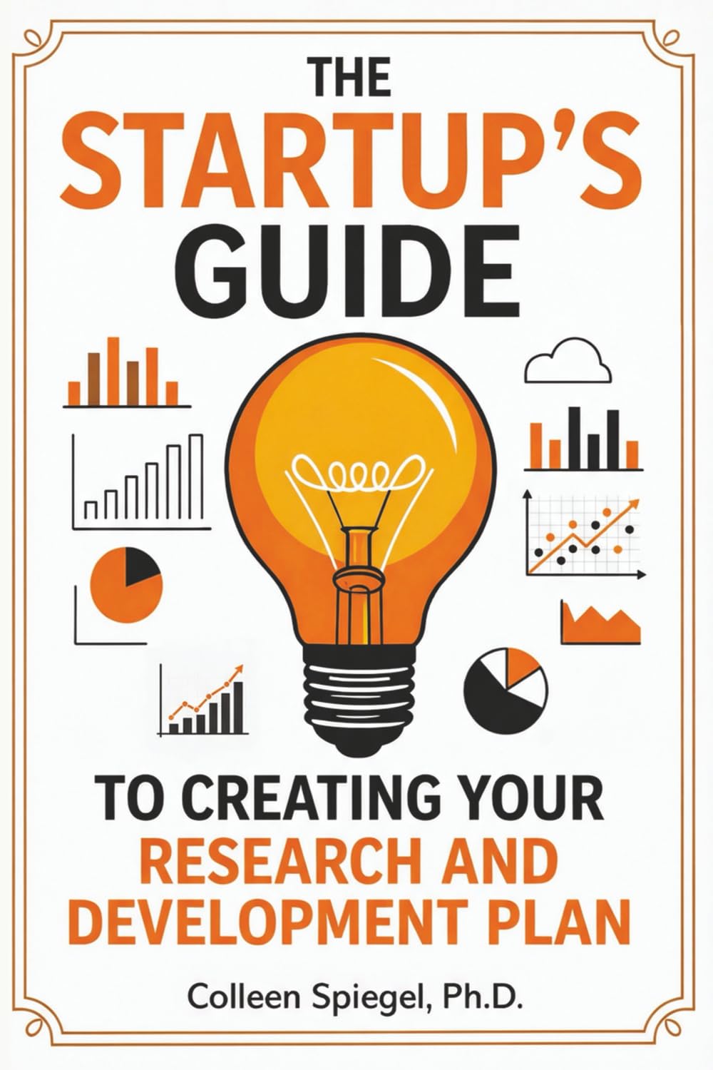 The Startup's Guide to Creating Your Research and Development Plan
