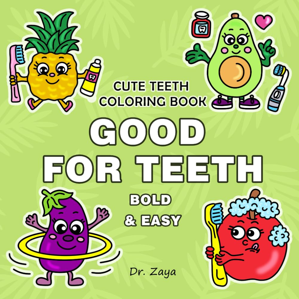 Good For Teeth- Healthy Food Habits and Dental Hygiene Motivation Coloring Book for Kids About Fruits, Veggies and Toothbrushing: Coloring Activity to ... Brushing For Children (Cute Teeth Coloring)