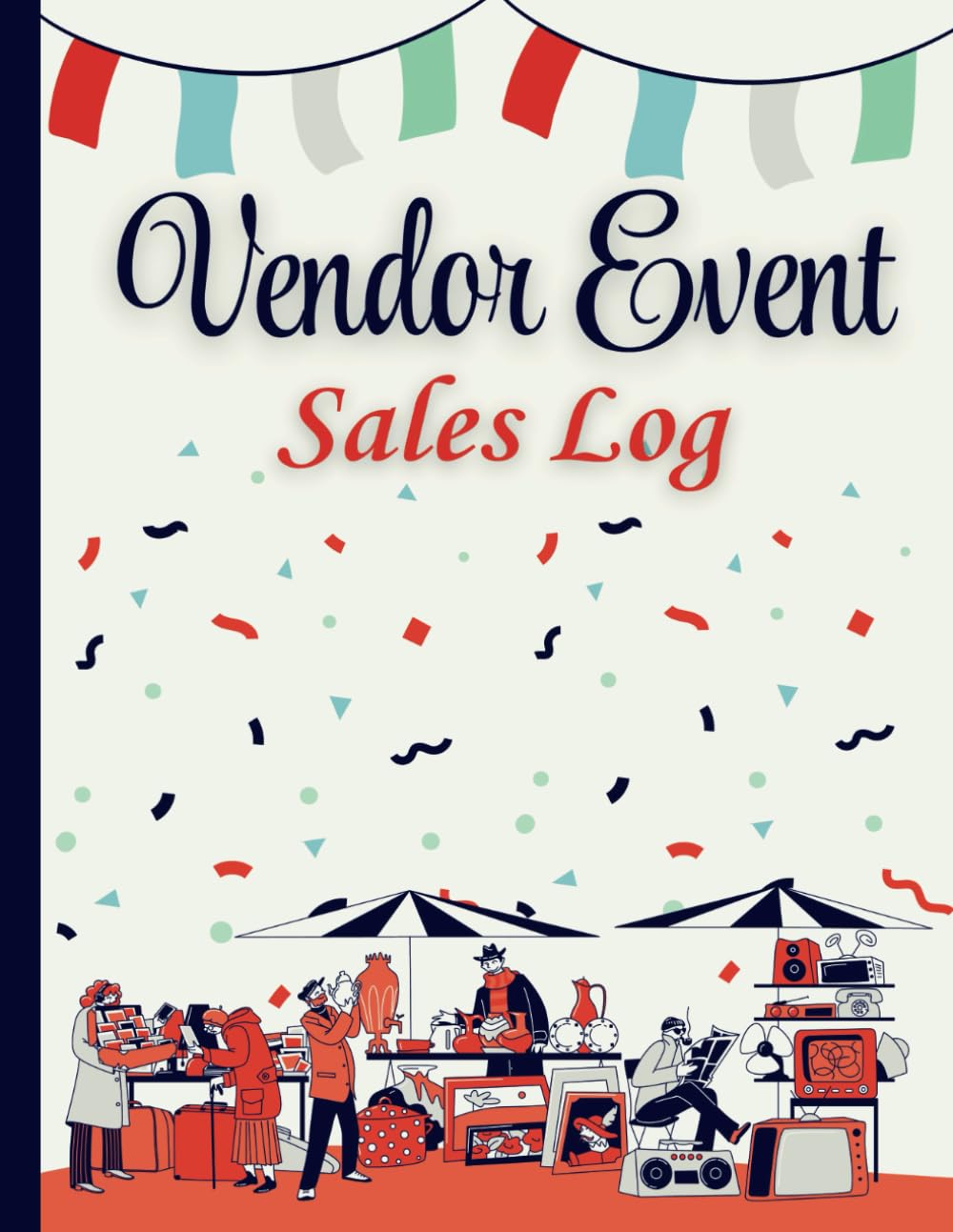 Vendor Event Sales Log: A Sales Tracker Log Book for Craft Event Show, Market Vendors, Pop-Up Shops and Fairs to Organize and Manage Inventory, Sales, Expenses and Profit