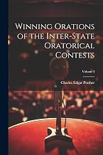 Winning Orations of the Inter-State Oratorical Contests; Volume I