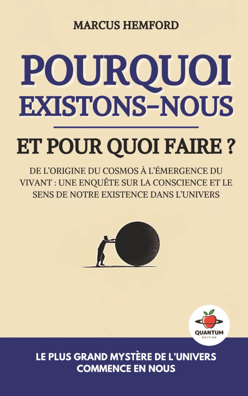 Pourquoi existons-nous et pour quoi faire ?: De l’origine du cosmos à l’émergence du vivant : une enquête sur la conscience et le sens de notre existence dans l’univers