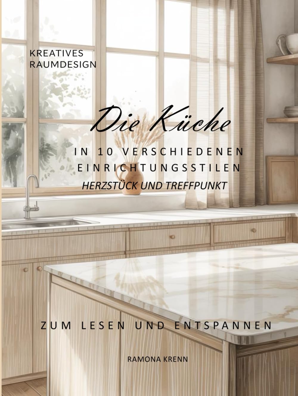 Die Küche: IN 10 VERSCHIEDENEN EINRICHTUNGSSTILEN