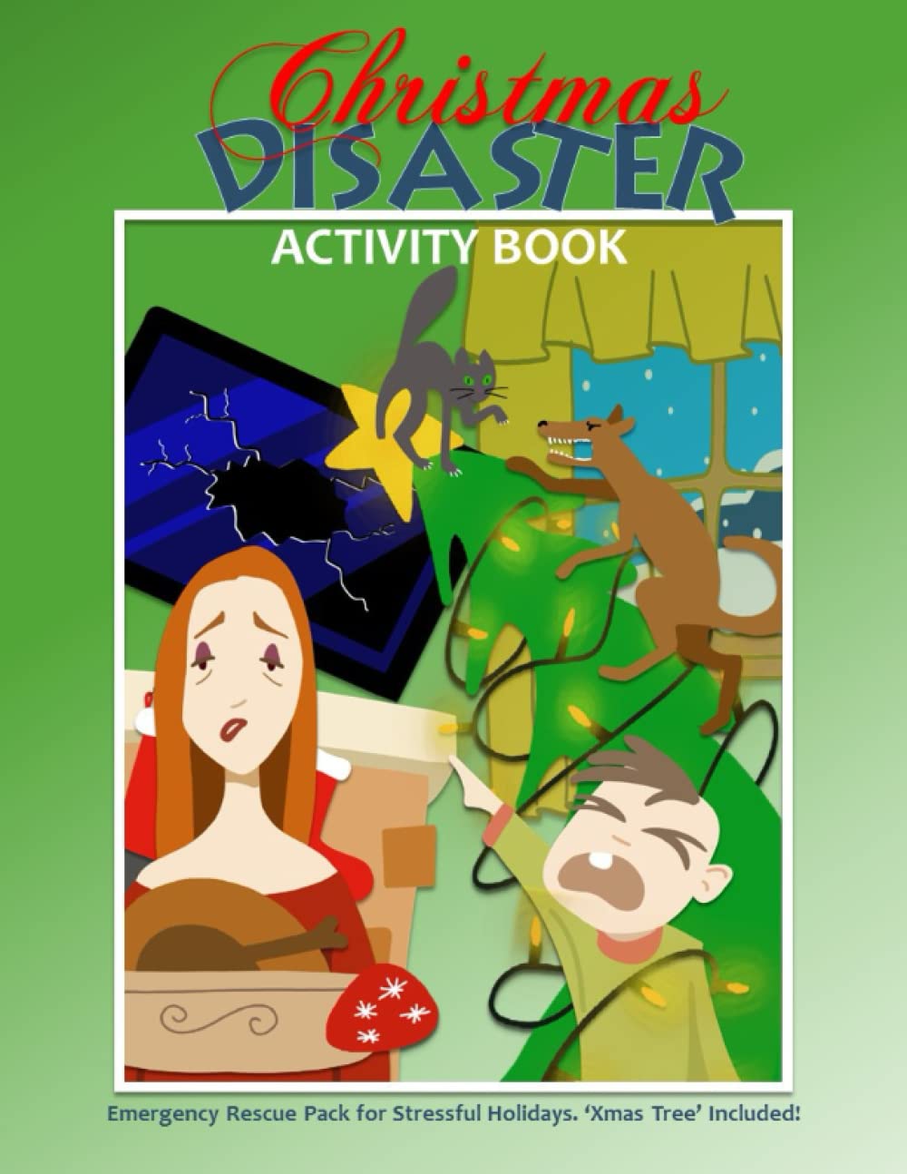 The Christmas Disaster Activity Book: Emergency Rescue Pack for Stressdul Holidays. 'Xmas Tree' Included!
