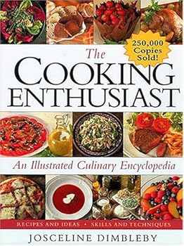 Cooking Enthusiast: An Illustrated Culinary Encyclopedia by Josceline Dimbleby (2000-02-06)