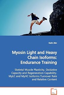 Myosin Light and Heavy Chain Isoforms: Endurance Training: Skeletal Muscle Plasticity, Oxidative Capacity and Regeneration Capability. MyLC and MyHC Isoforms Turnover Rate and Relative Content