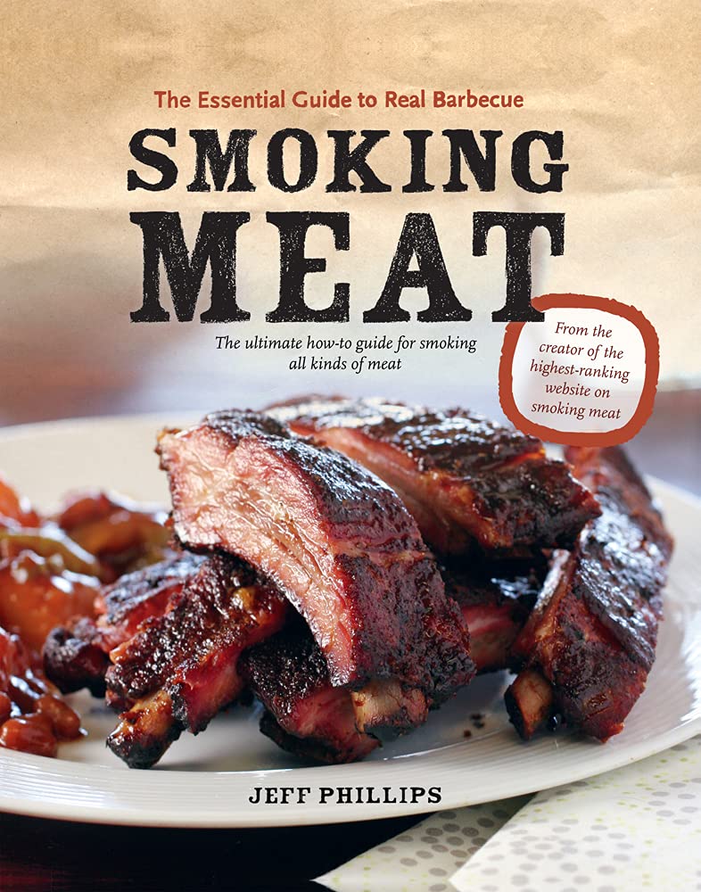 Smoking Meat: The Essential Guide to Real Barbecue      Paperback – April 27, 2012