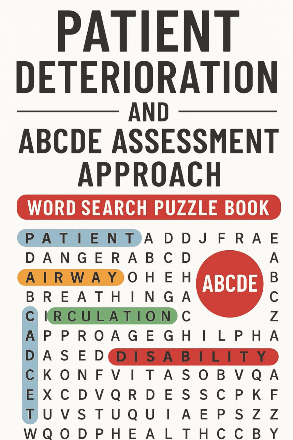 ABCDE Assessment Word Search Puzzle Book: Patient Deterioration & A-E Assessment Approach: Essential Clinical skills, Learn about Nursing in a Fun and Educational way.