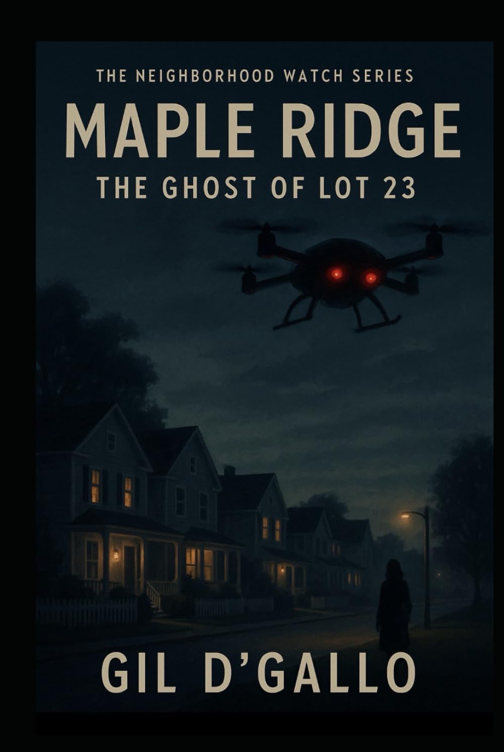 Maple Ridge: The Ghost of Lot 23: A Suburban Dystopian Thriller Where Nothing Is As It Seems
