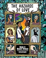 The Hazards of Love Vol. 1: Bright World 1620108577 Book Cover