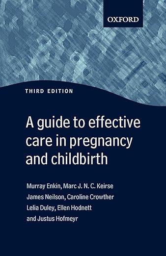 A Guide to Effective Care in Pregnancy and Childbirth (Oxford Medical Publications)