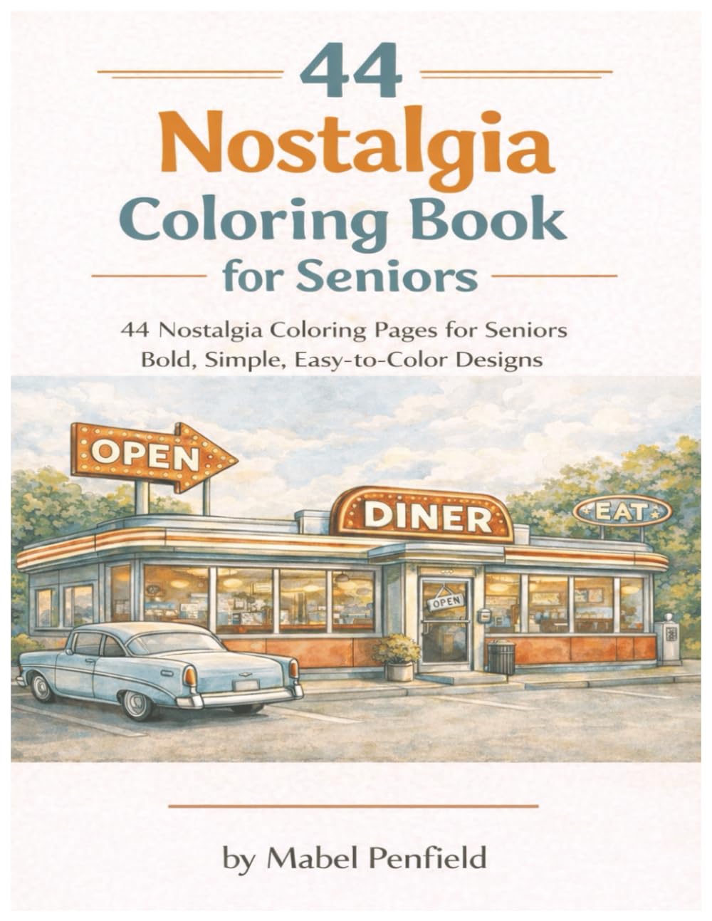 44 Nostalgia Coloring Book for Seniors: 44 Nostalgia Coloring Pages for Seniors. Bold, Simple, Easy-to-Color Designs