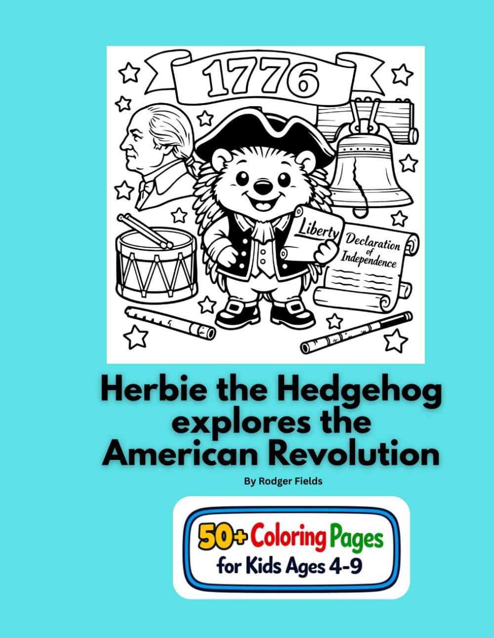 Herbie the Hedgehog Explores the American Revolution: An Adventures in History coloring book for ages 4-9 (Herbie the Hedgehog adventures in History)