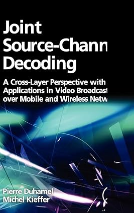 Joint Source-Channel Decoding: A Cross-layer Perspective With Applications in Video Broadcasting