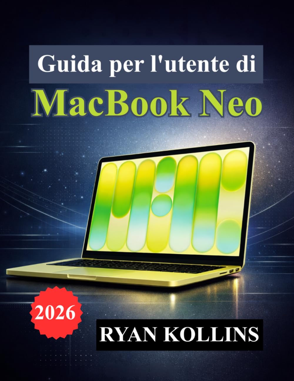 Guida per l'utente di MacBook Neo: Manuale pratico per l'installazione, macOS, le app, la personalizzazione e gli strumenti di produttività