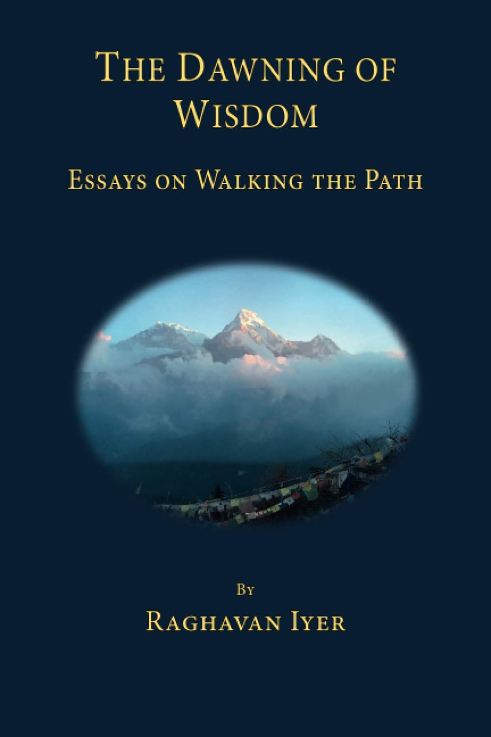 The Dawning of Wisdom: Essays on Walking the Path