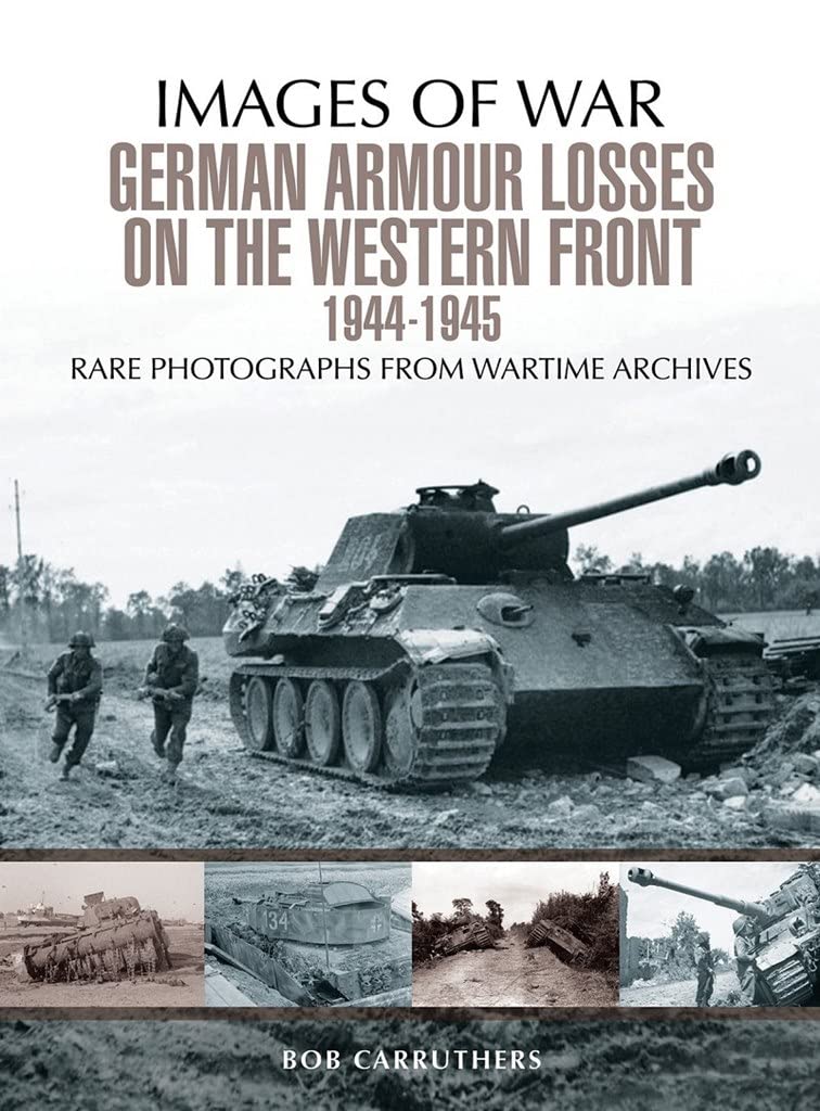German Armour Losses on the Western Front from 1944  by Bob Carruthers PAPERBACK
