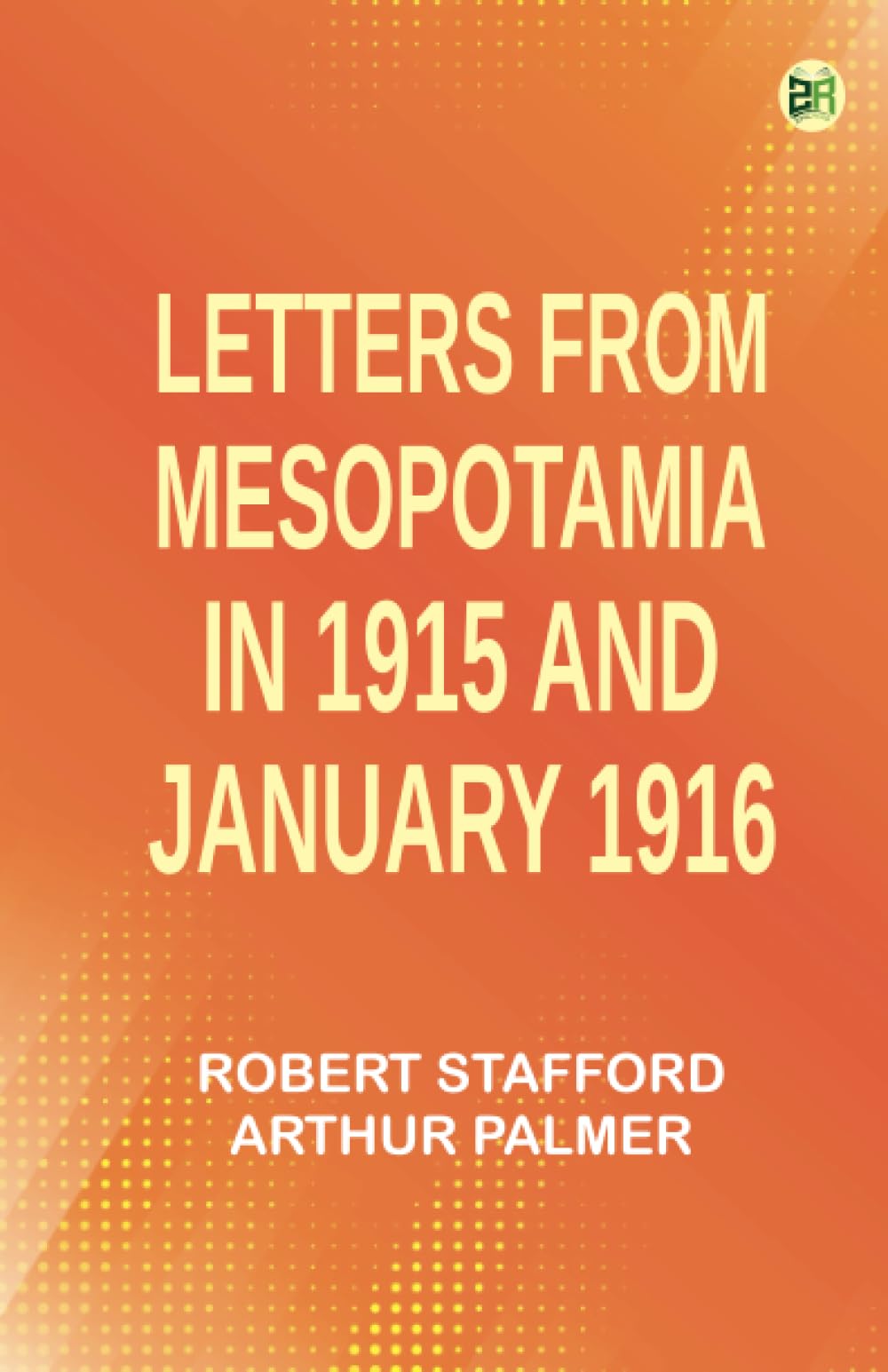 Letters from Mesopotamia in 1915 and January 1916