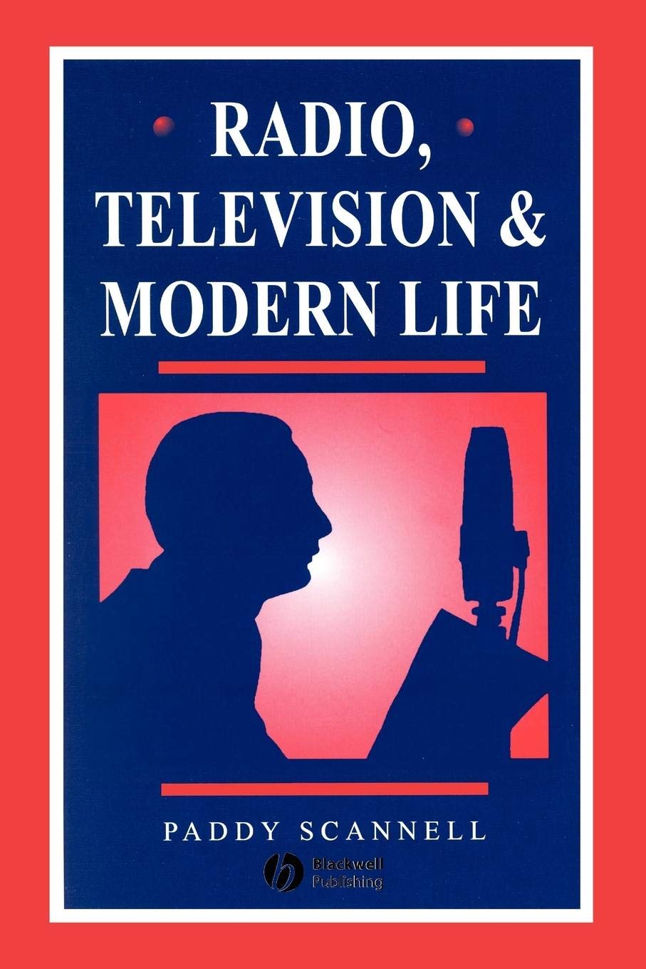 Radio, Television and Modern Life Scannell Paperback Wiley–Blackwell