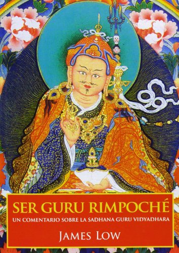 Ser gurú rimpoché : un comentario sobre la Sadhana Guru Vidyadhara