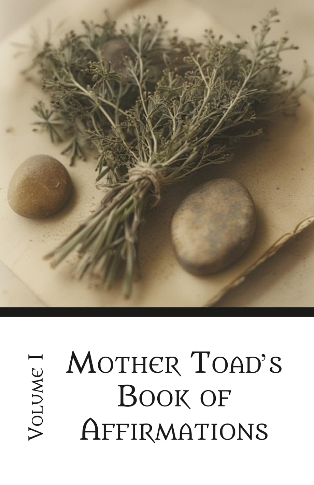 Mother Toad's Book of Affirmations: Volume I: From the Realm of Tranquility