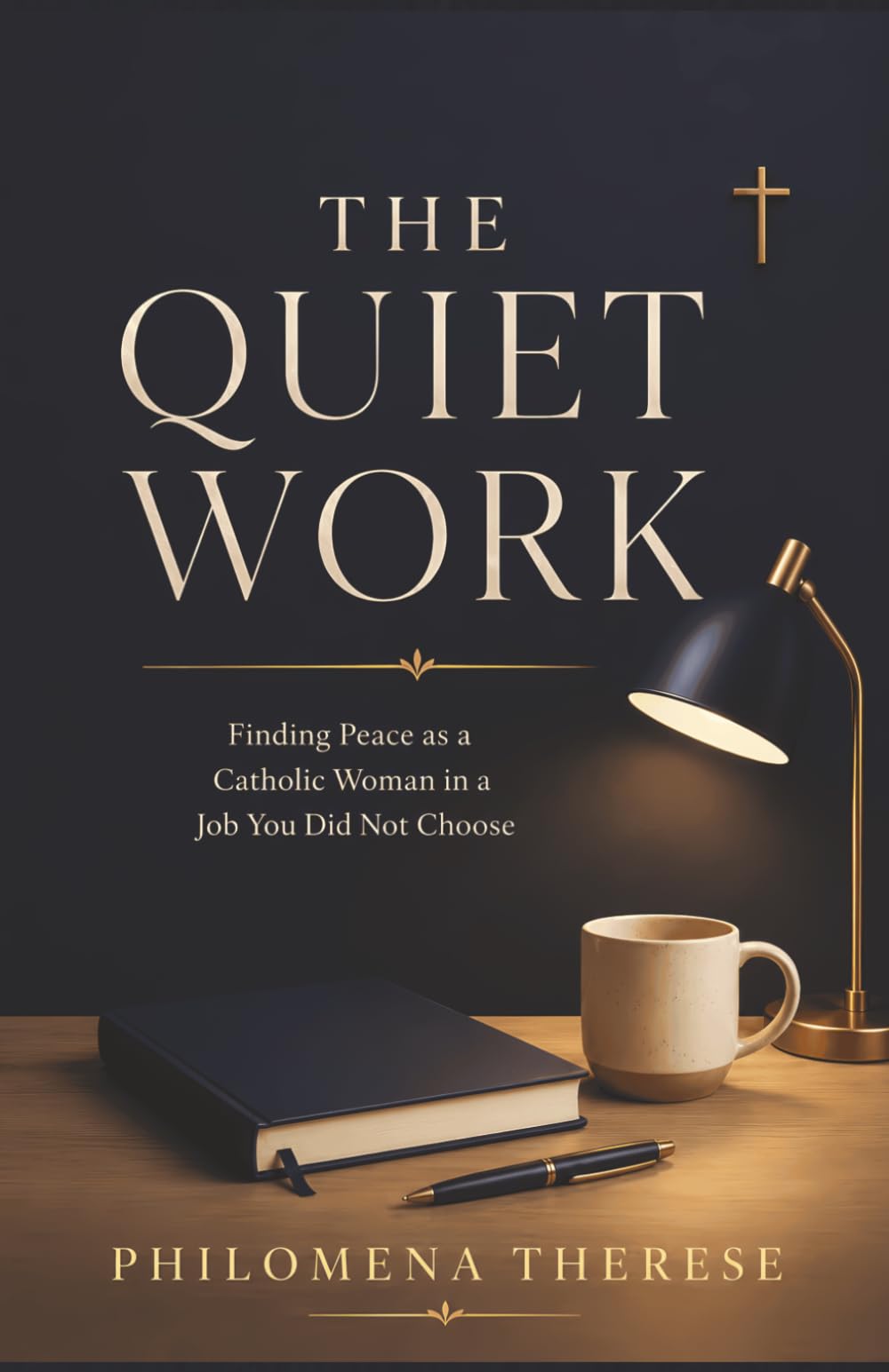 The Quiet Work: Finding Peace as a Catholic Woman in a Job You Did Not Choose