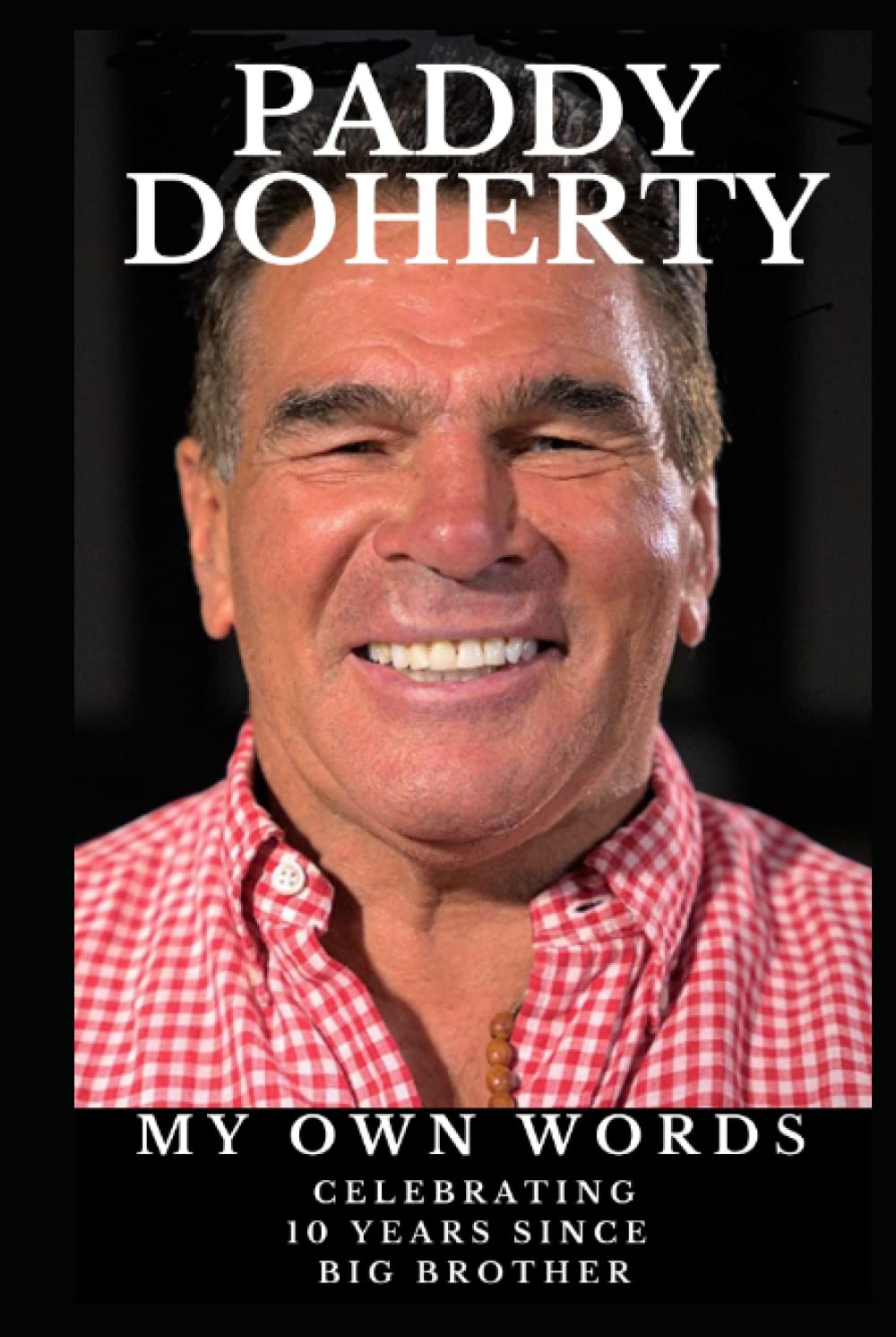 PADDY DOHERTY - MY OWN WORDS: CELEBRATING 10 YEARS SINCE BIG BROTHER