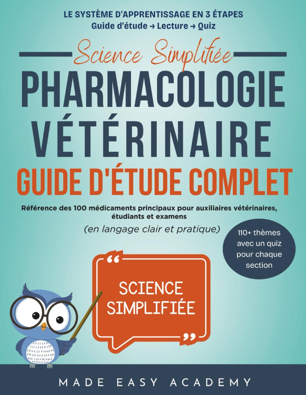 Science Simplifiée: Pharmacologie Vétérinaire: Guide d'étude complet: Référence des 100 médicaments principaux pour auxiliaires vétérinaires, étudiants et examens (en langage clair et pratique)