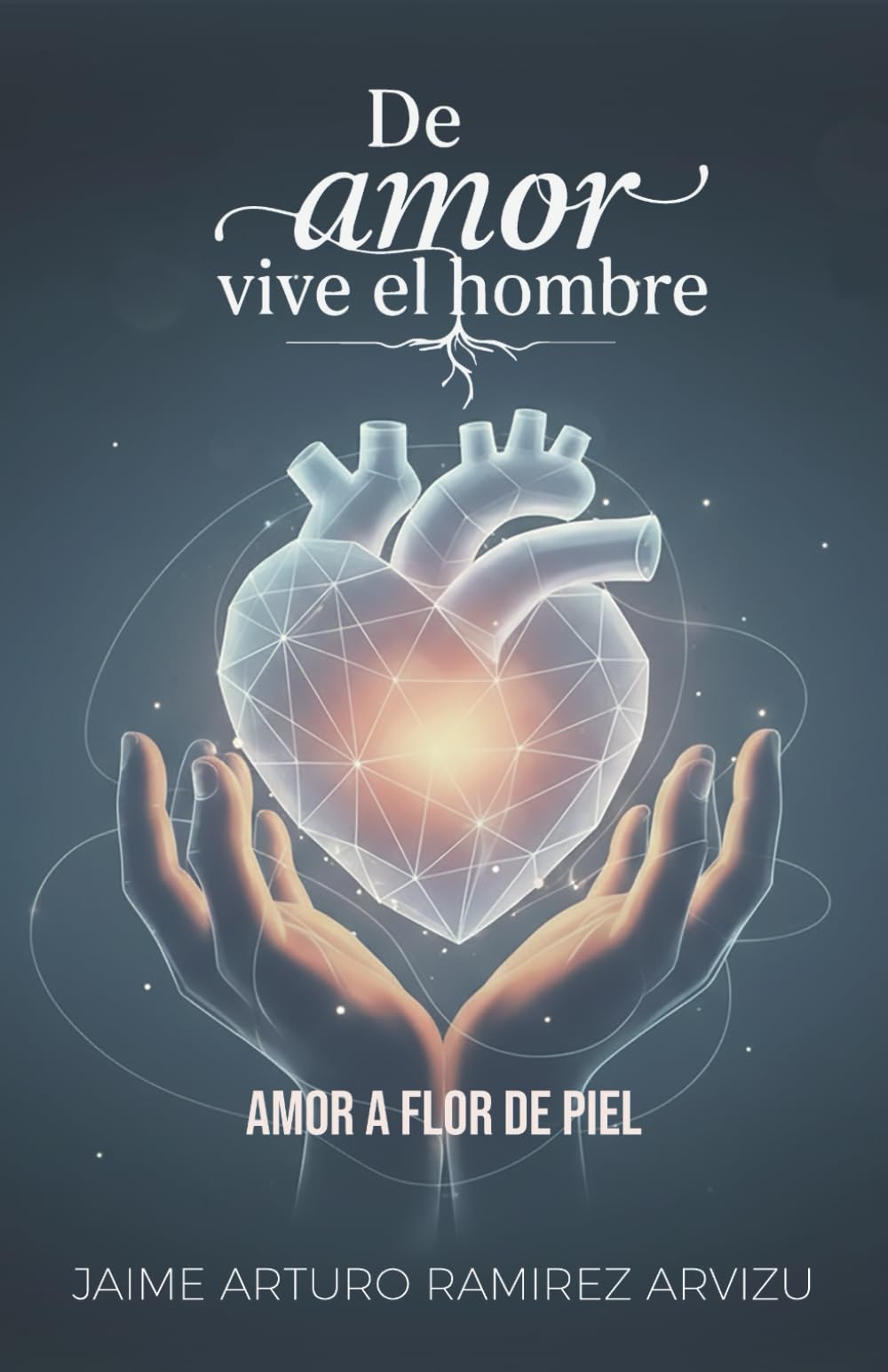 De Amor vive el Hombre - El amor a flor de piel