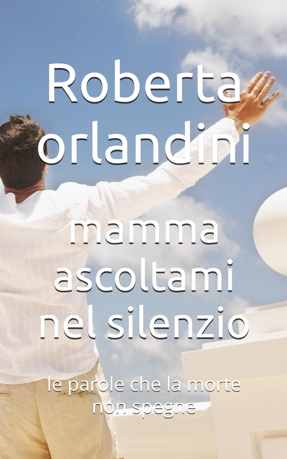 mamma ascoltami nel silenzio: le parole che la morte non spegne