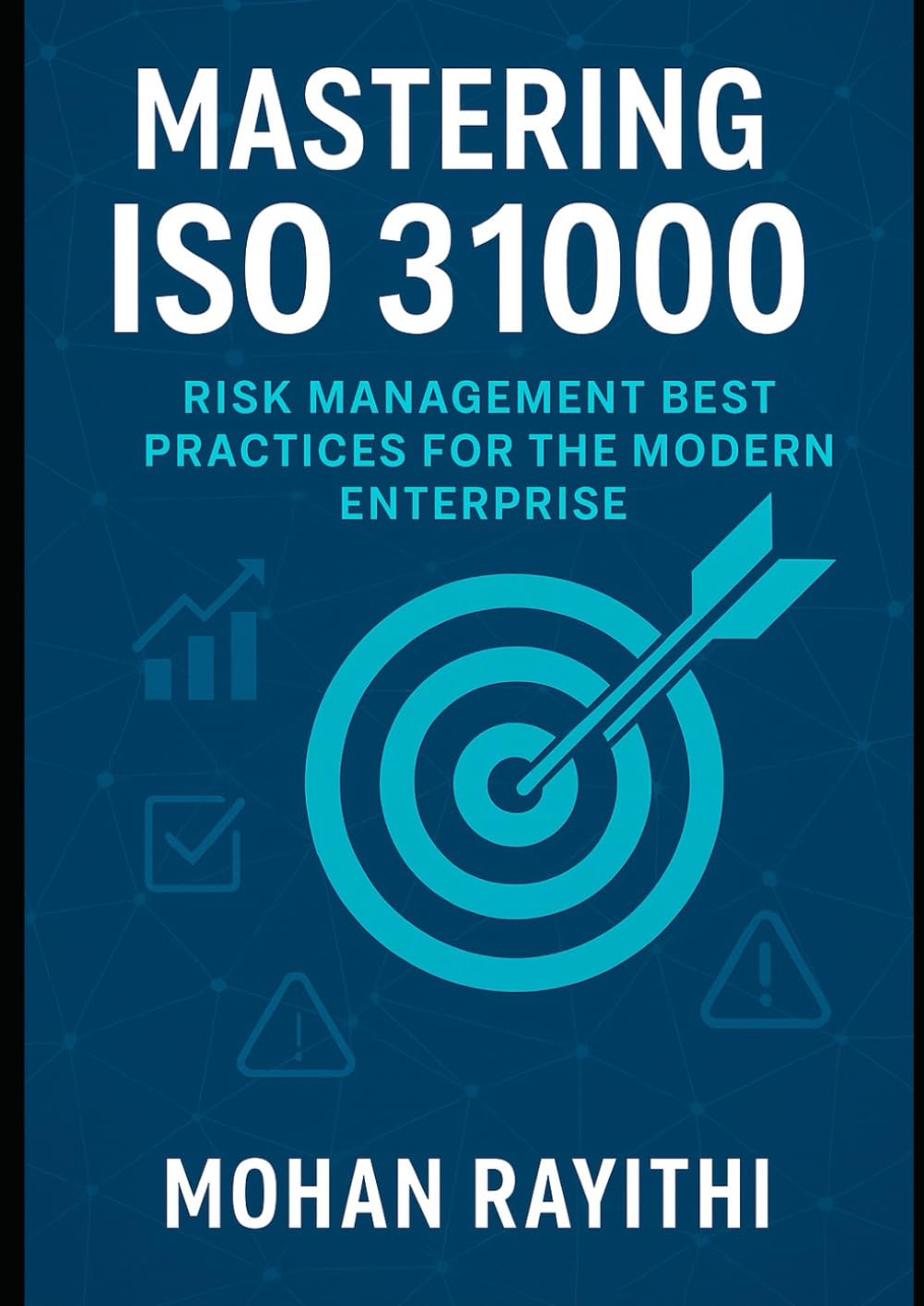 Mastering ISO 31000: Risk Management Best Practices for the Modern Enterprise