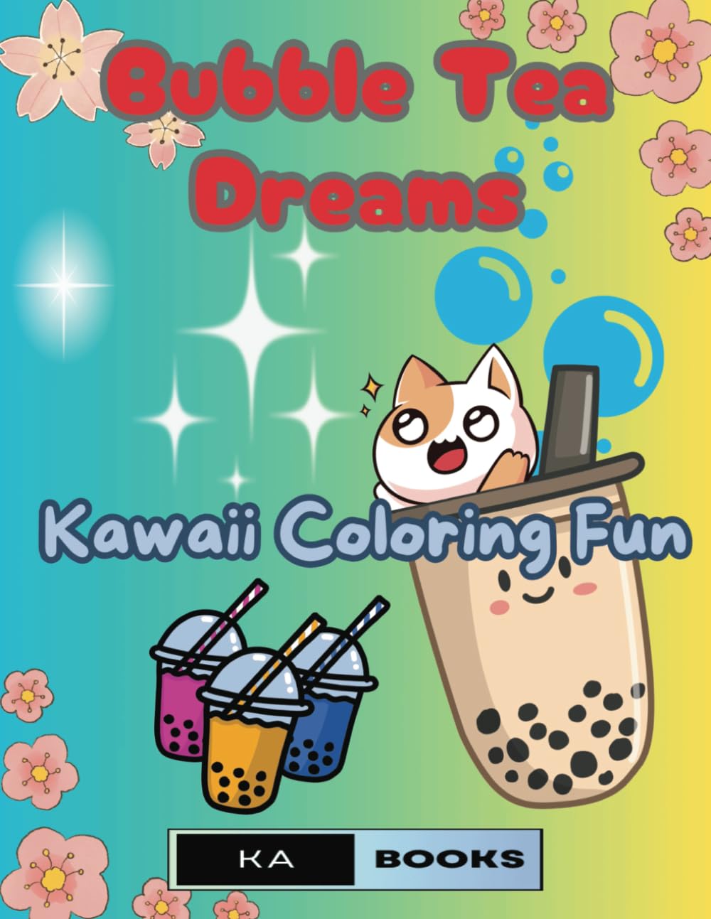 Bubble Tea Dreams: Kawaii Coloring Fun: Boba Love for All Ages, Perfect for Kids