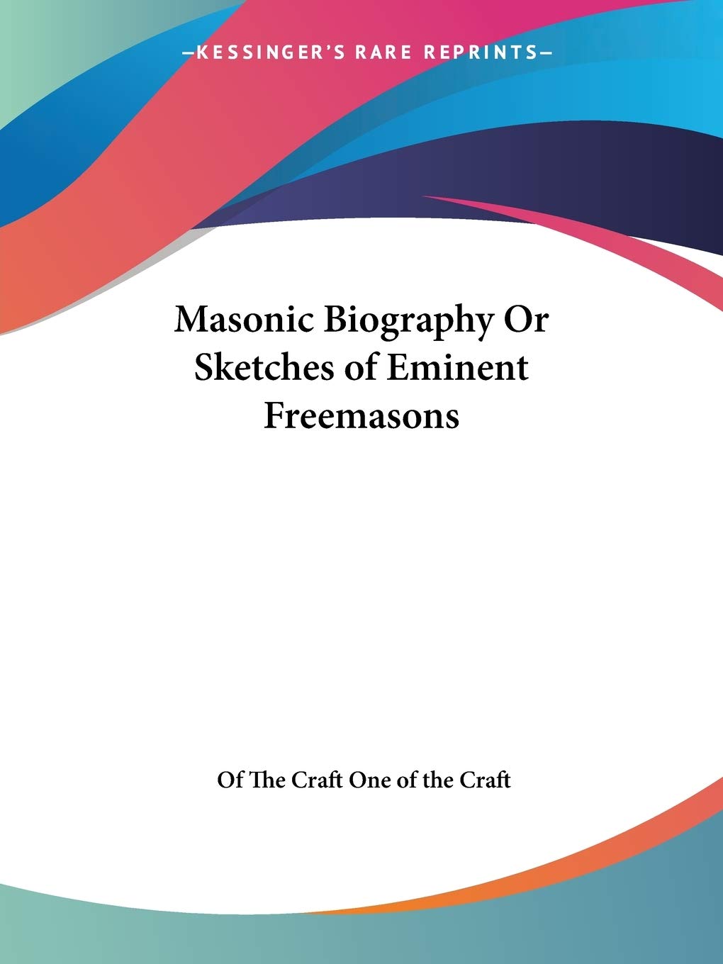 Masonic Biography or Sketches of Eminent Freemasons (1862)